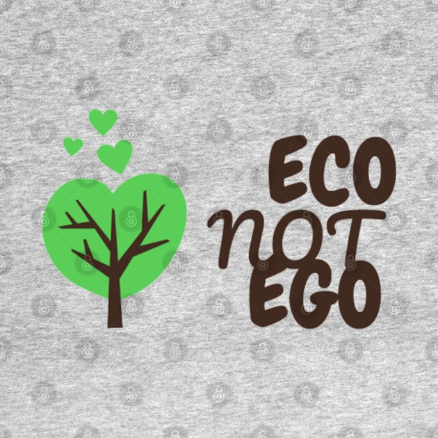 Eco Not Ego - Climate Change Awareness by YuriArt